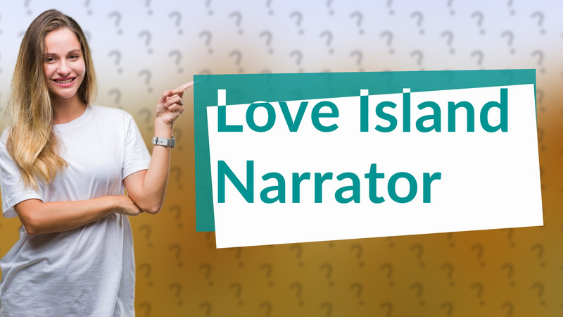 Love Island Narrator