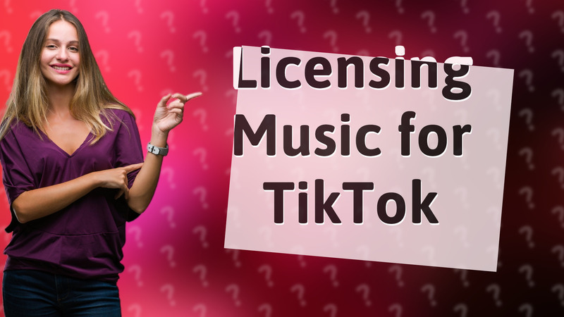 Licensing Music for TikTok