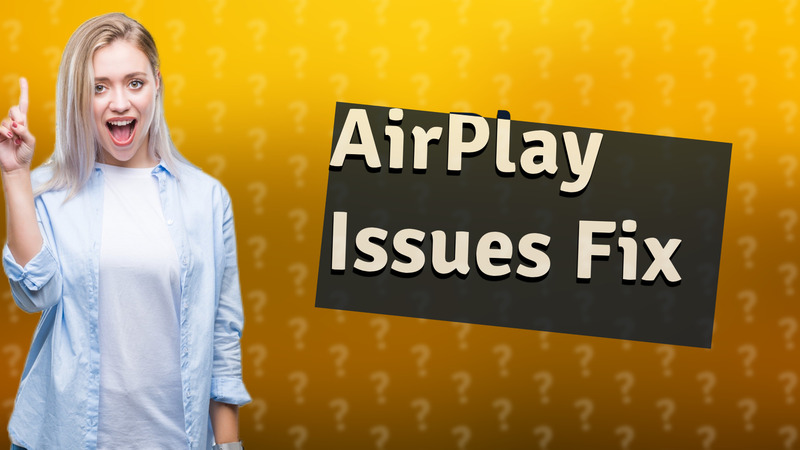 AirPlay Issues Fix