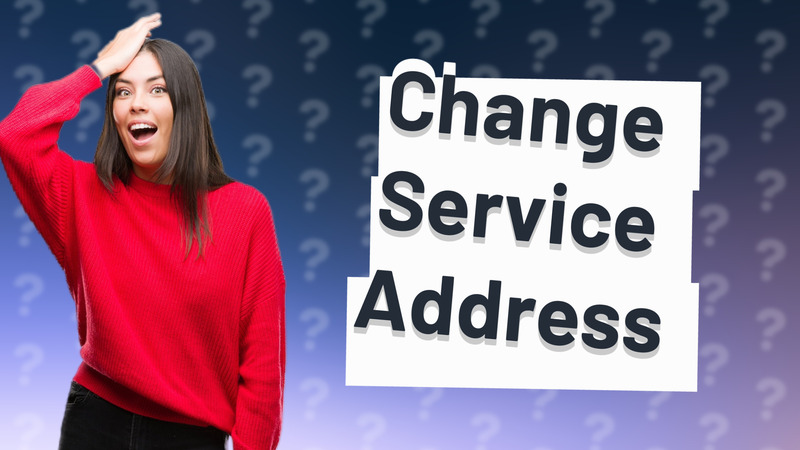 Change Service Address