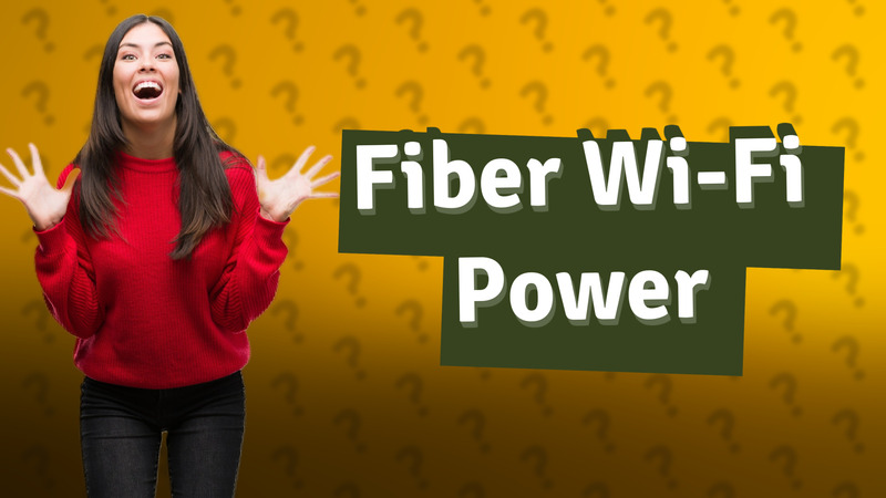 Fiber Wi-Fi Power