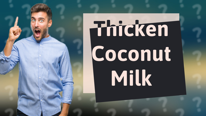 Thicken Coconut Milk