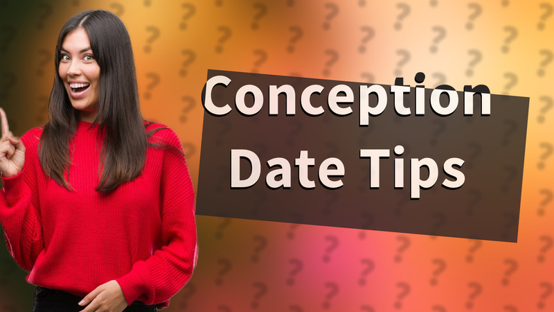 Conception Date Tips
