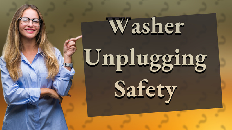 Washer Unplugging Safety