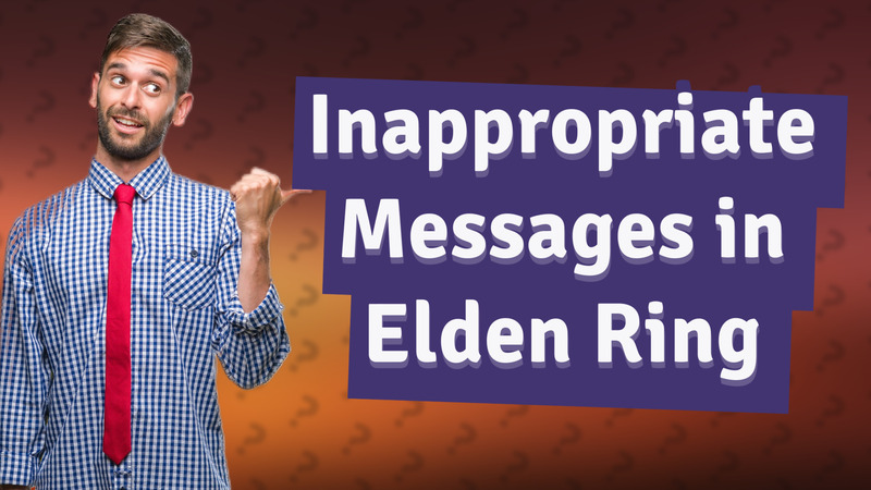 Inappropriate Messages in Elden Ring