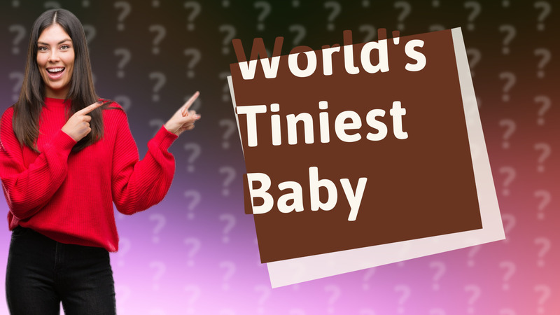 World's Tiniest Baby
