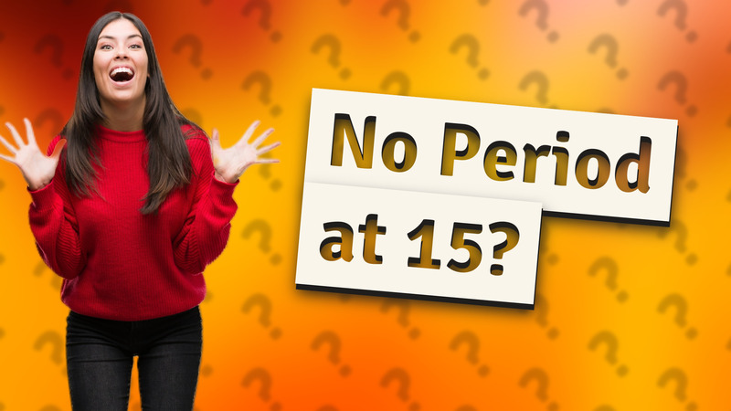 No Period at 15?