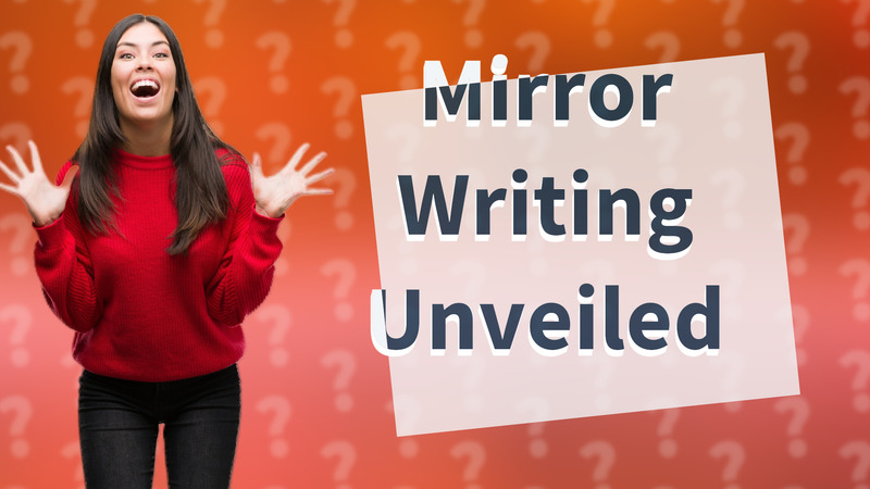 Mirror Writing Unveiled