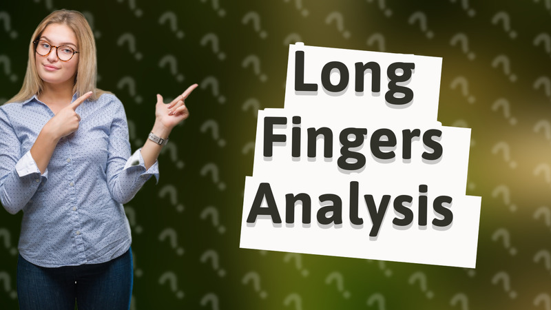 Long Fingers Analysis