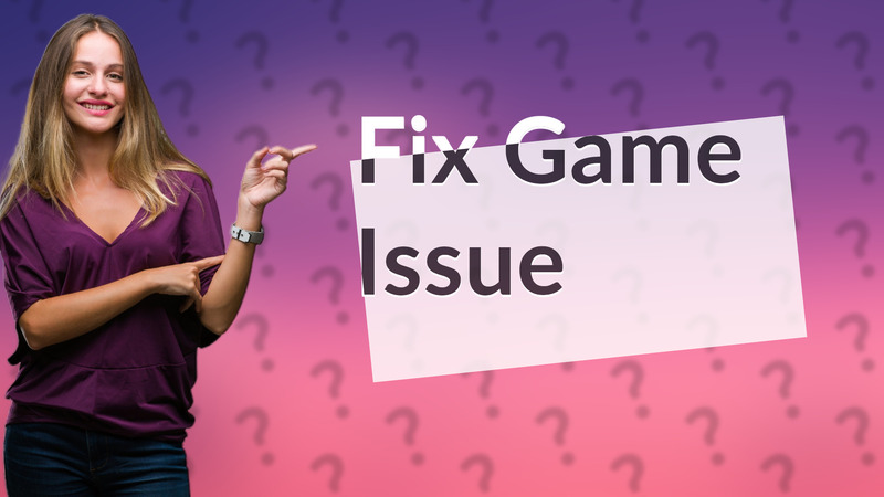 Fix Game Issue