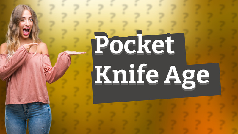 Pocket Knife Age