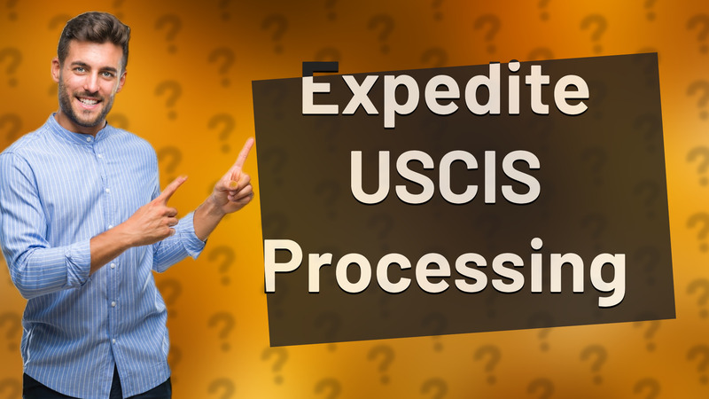Expedite USCIS Processing