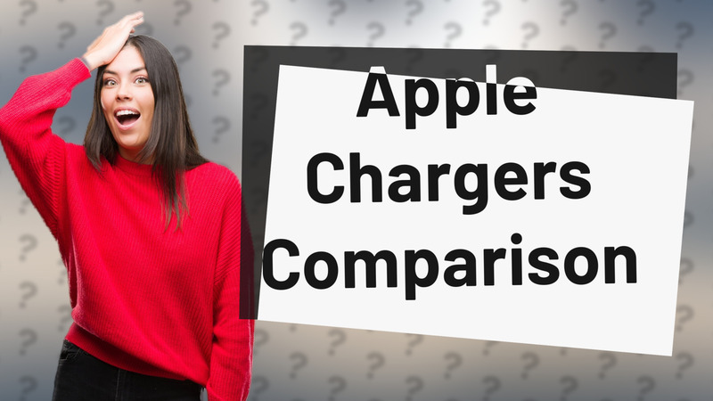 Apple Chargers Comparison