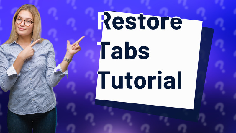 Restore Tabs Tutorial