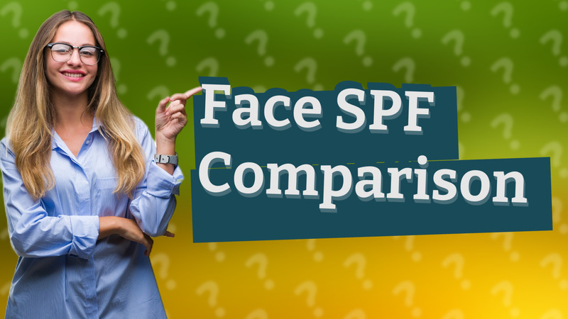 Face SPF Comparison