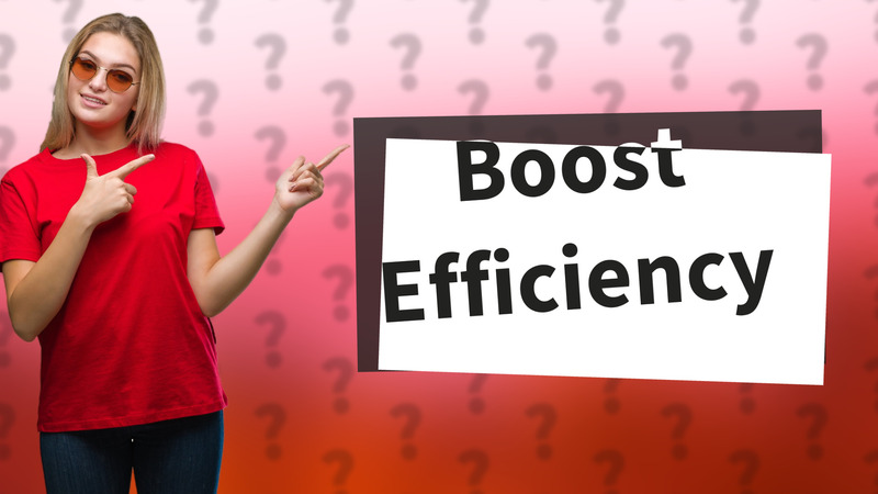 Boost Efficiency