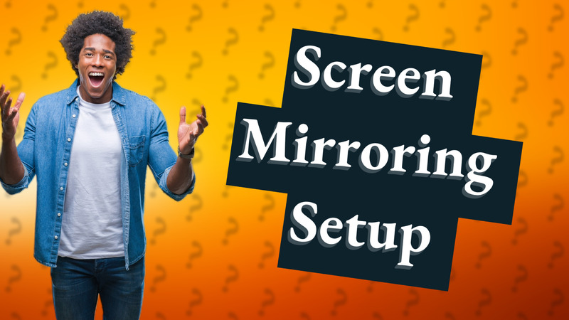 Screen Mirroring Setup