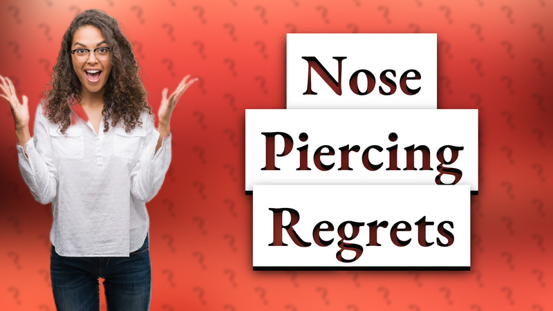 Nose Piercing Regrets