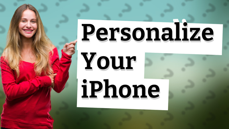 Personalize Your iPhone