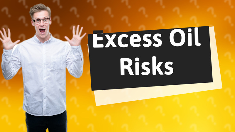 Excess Oil Risks