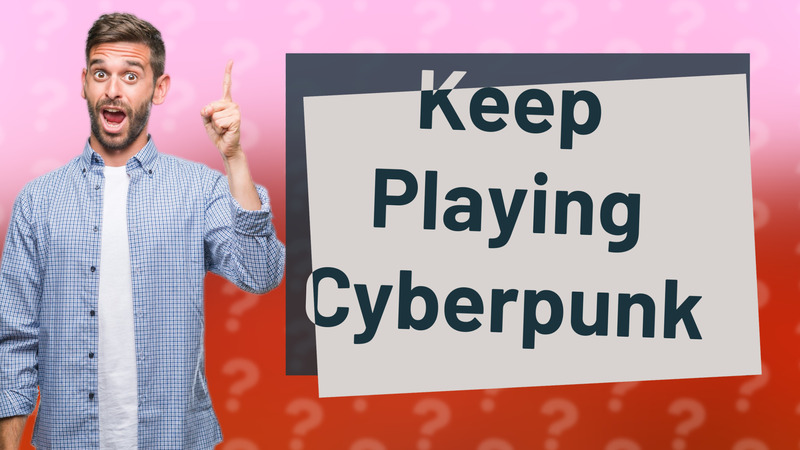 Keep Playing Cyberpunk