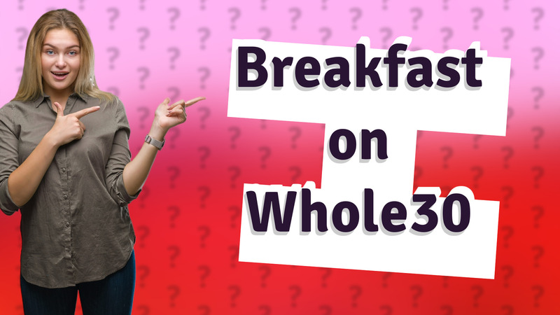 Breakfast on Whole30