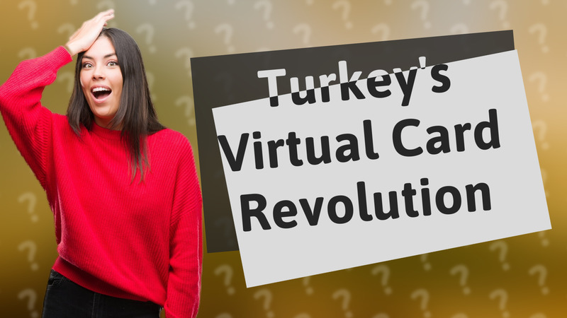 Turkey's Virtual Card Revolution