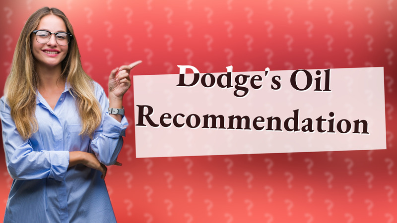 Dodge's Oil Recommendation