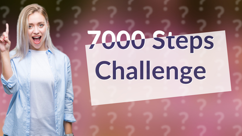 7000 Steps Challenge