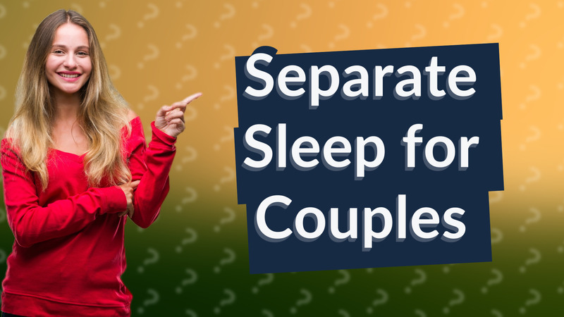 Separate Sleep for Couples
