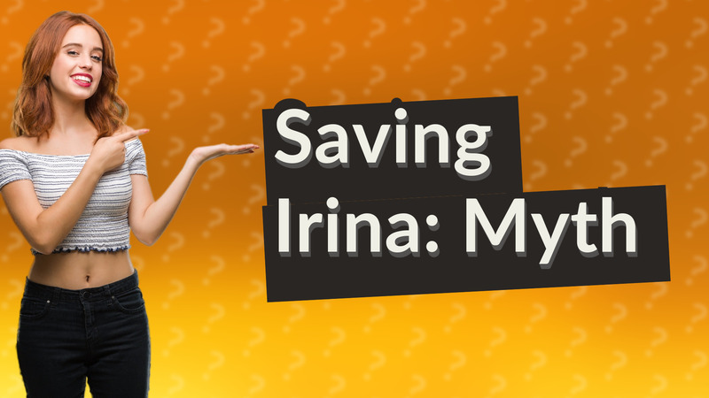 Saving Irina: Myth