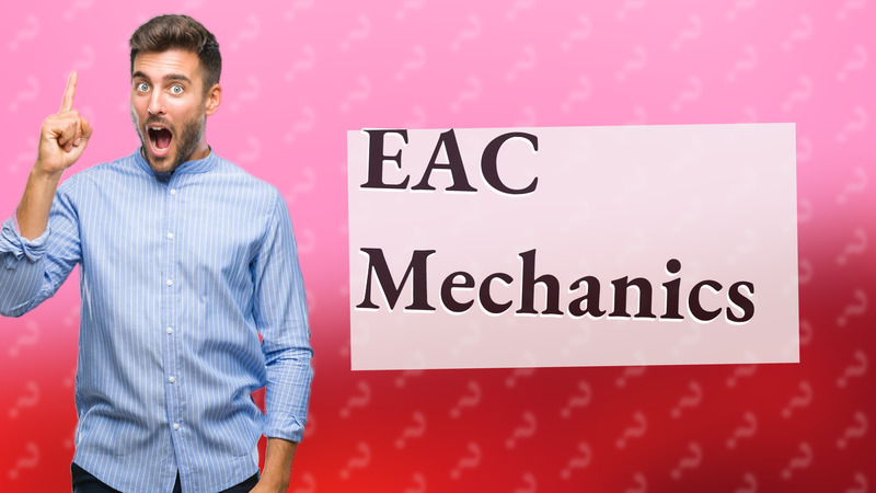 EAC Mechanics