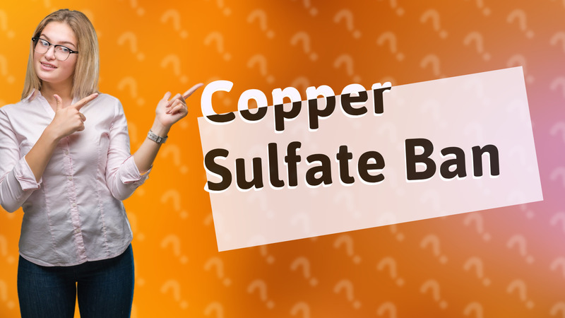 Copper Sulfate Ban