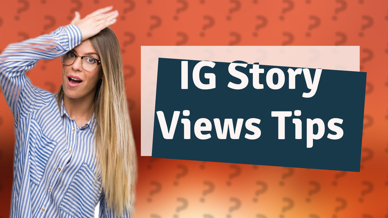 IG Story Views Tips