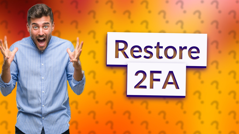 Restore 2FA