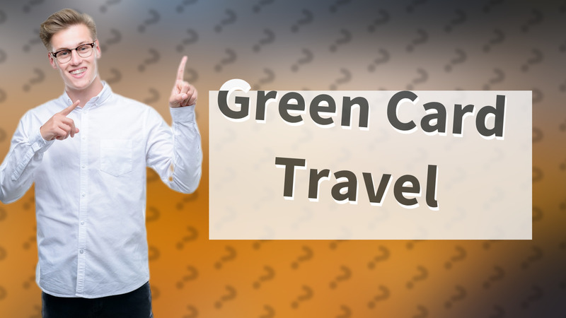 Green Card Travel