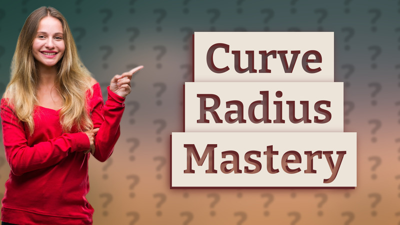 Curve Radius Mastery