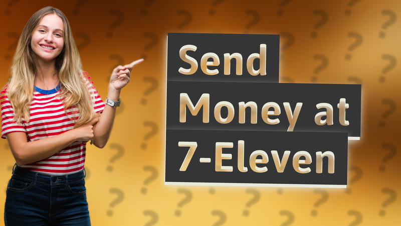 Send Money at 7-Eleven
