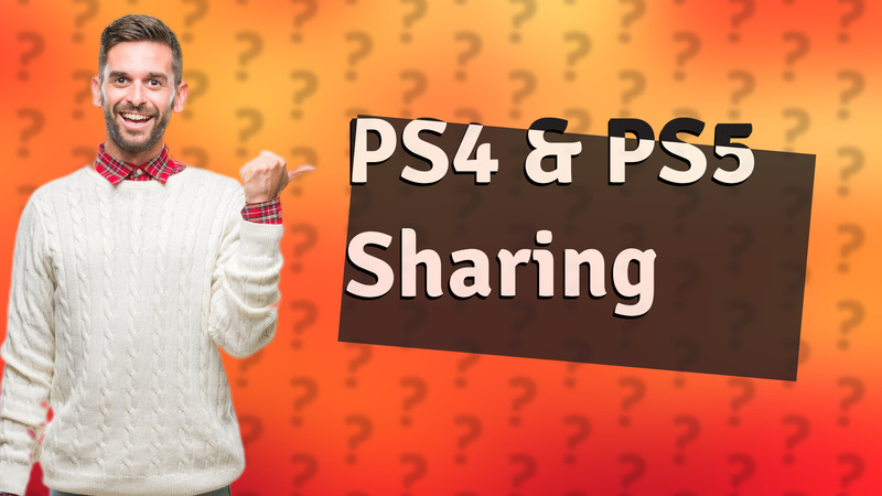PS4 & PS5 Sharing