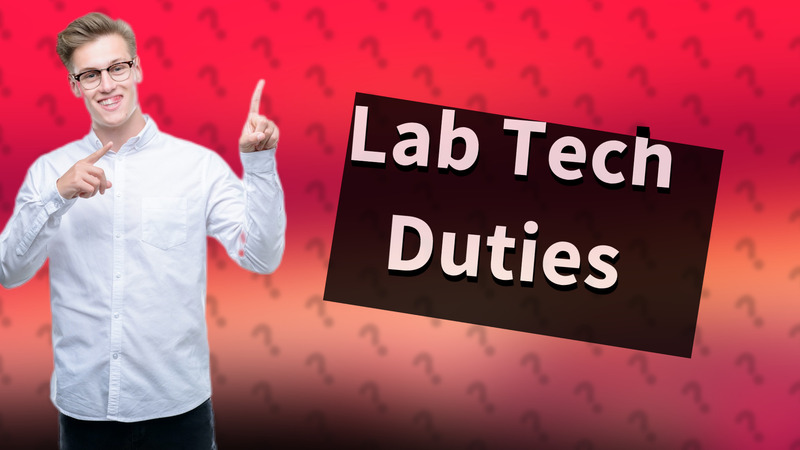Lab Tech Duties