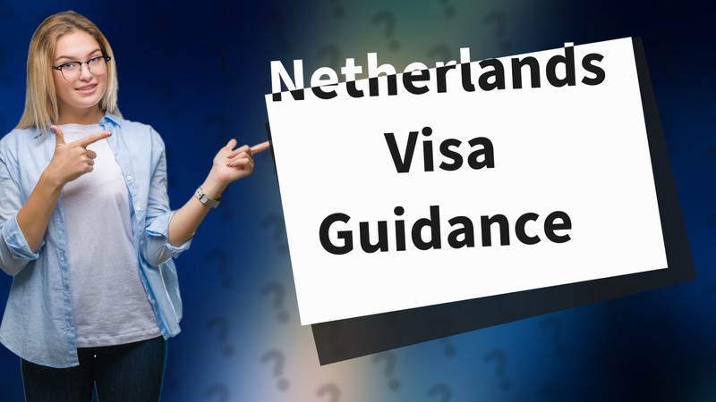 Netherlands Visa Guidance