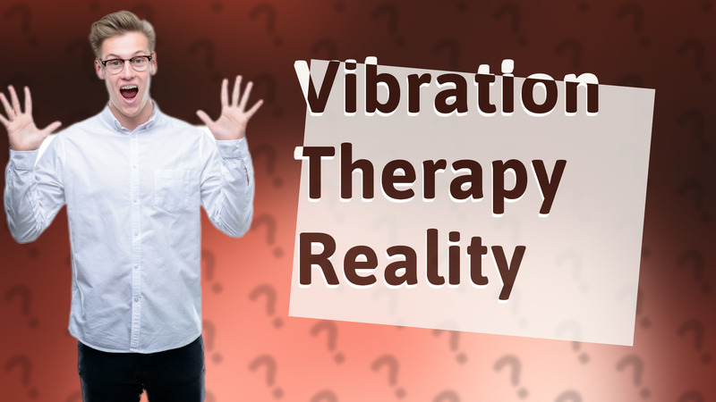 Vibration Therapy Reality