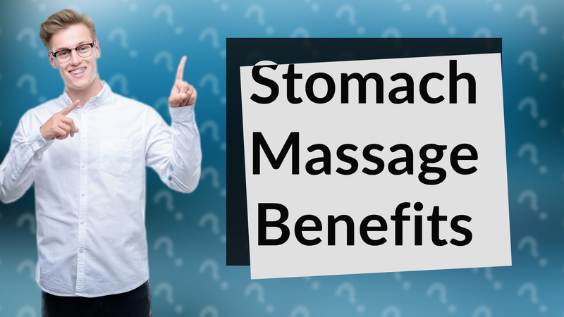 Stomach Massage Benefits