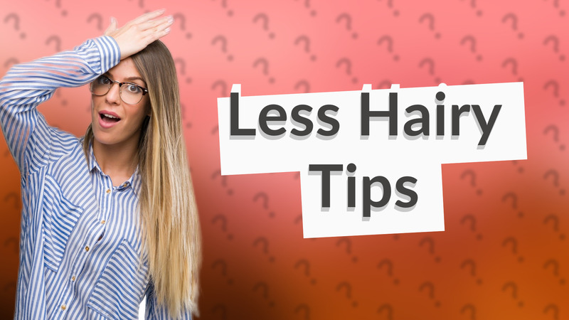 Less Hairy Tips
