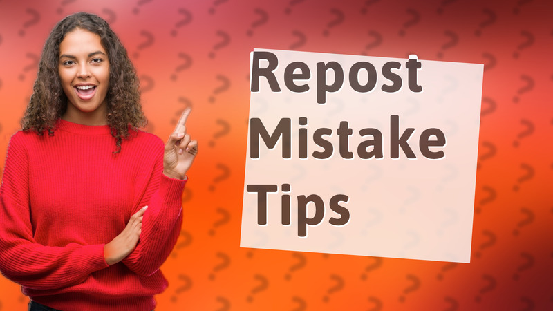Repost Mistake Tips