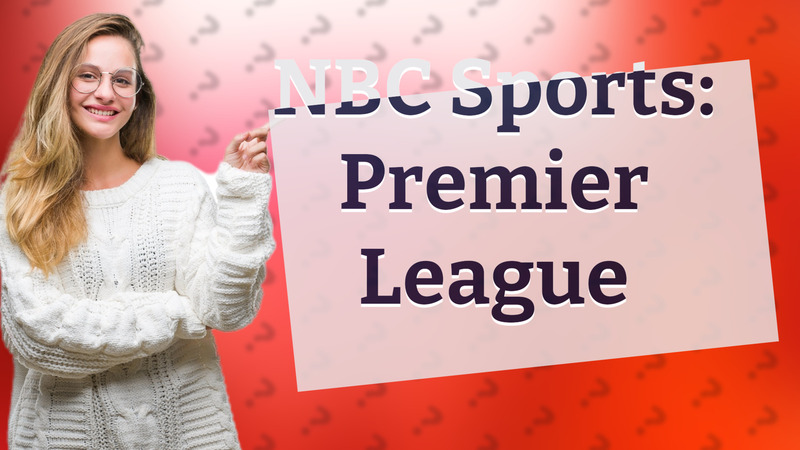NBC Sports: Premier League