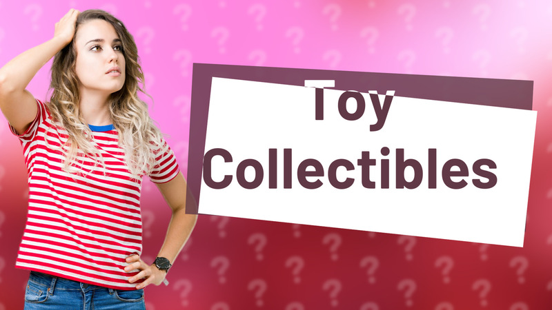 Toy Collectibles