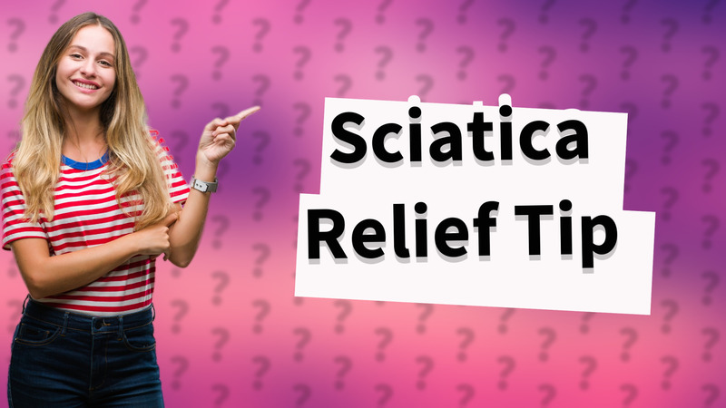 Sciatica Relief Tip