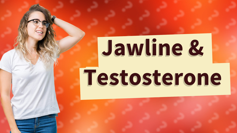 Jawline & Testosterone
