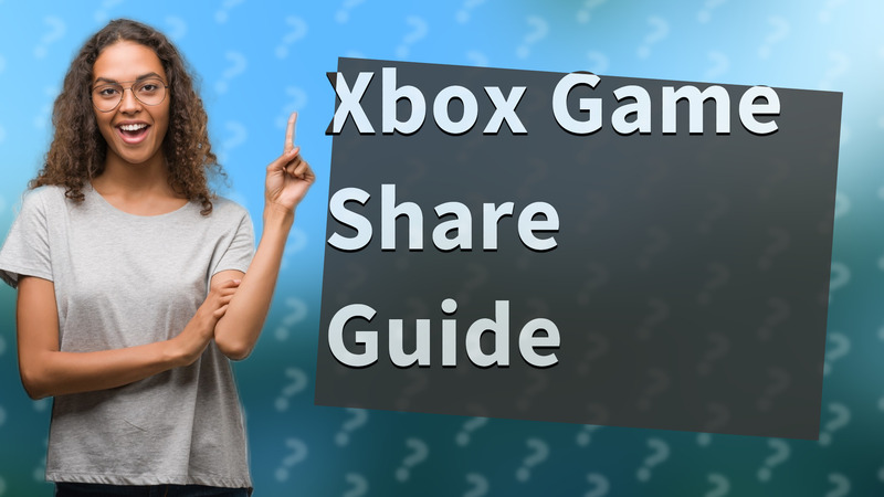 Xbox Game Share Guide